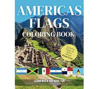 Americas Flags: coloring book: Learn when you have fun. More than 40 flags to color from the Americas, for kids and adults. (World Flags: Coloring Book)