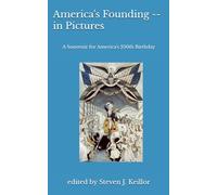 America's Founding -- in Pictures: A Souvenir for America's 250th Birthday