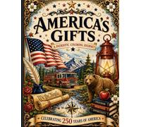 America's Gifts, a Patriotic Coloring Book: Celebrating 250 Years (250 Years of America)