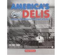 America's Great Delis: Recipes and Traditions from Coast to Coast
