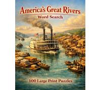 America's Great Rivers Word Search: 100 Large Print Puzzles Featuring the Mississippi, Colorado, Missouri, and More (America the Beautiful)