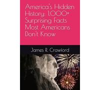 America's Hidden History: 1,000+ Surprising Facts Most Americans Don't Know
