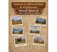 America's Mountains & Highlands Word Search: 100 Large Print Puzzles Featuring the Peaks, Ranges, and Wild Landscapes That Define the American West and Beyond (America the Beautiful)