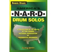 America's N.A.R.D. Drum Solos: A Collection of 150 Solos of the Former National Association of Rudimental Drummers