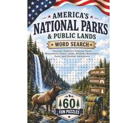 America's National Parks & Public Lands Word Search: Discover America's National Parks, Public Lands, Wildlife Refuges, and Scenic Trails with 60 Fun ... (The Great American Word Search Collection)