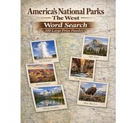 America's National Parks The West: 100 Large Print Word Search Puzzles About Yellowstone, Yosemite, Grand Canyon, Glacier, Zion, Denali and More (America the Beautiful)