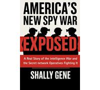 America's New Spy War Exposed: A Real Story of the intelligence War and the Secret network Operatives Fighting It