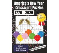 America's New Year Crossword Puzzles: 250th Anniversary Semiquincentennial Crossword | U.S. History, Current Events and New Year's Celebration Themes ... Pages... Great 2026 Gift for History Buffs!