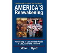 America's Reawakening: Awakening to Our National Roots in God, Faith and Freedom