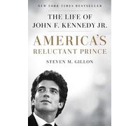 America's Reluctant Prince: The Life of John F. Kennedy Jr.