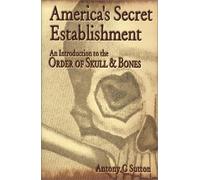 America's Secret Establishment: An Introduction to the Order of Skull & Bones