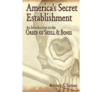 America's Secret Establishment: An Introduction to the Order of Skull & Bones
