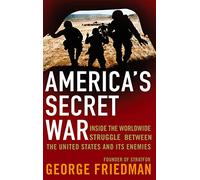 America S Secret War: Inside The Worldwide Struggle Between The U Nite