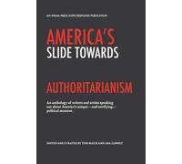 America's Slide Towards Authoritarianism: A folio of American & international writers and artists (Rapid Response Publishing Series)