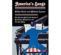 America's Songs: The Stories Behind the Songs of Broadway, Hollywood, and Tin Pan Alley