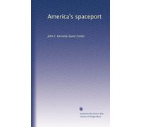 America's spaceport: John F. Kennedy Space Center