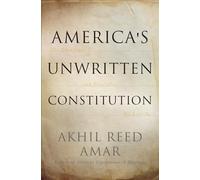 America's Unwritten Constitution: The Precedents and Principles We Live By