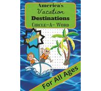 America's Vacation Destinations, Circle-A-Word, For All Ages, Relax,: Word Search, Vacation, Fun, Relax, 110 pages, 6x9