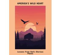 America'S Wild Heart: Lessons From God'S Glorious Places