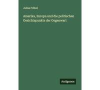 Amerika, Europa und die politischen Gesichtspunkte der Gegenwart