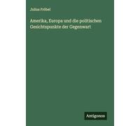 Amerika, Europa und die politischen Gesichtspunkte der Gegenwart