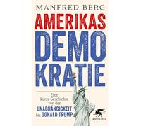 Amerikas Demokratie: Eine kurze Geschichte von der Unabhängigkeit onald Trump