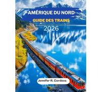 Amérique du Nord GUIDE DES TRAINS 2026