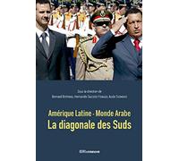 Amérique latine - Monde arabe : la diagonale des Suds