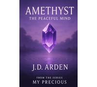 Amethyst: The Peaceful Mind (My Precious)