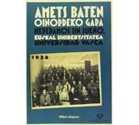 Amets baten oinordeko gara - Heredamos un sueño. Euskal Unibertsitatea - Universidad Vasca. 1936 (Unibertsitateko Eskuliburuak - Manuales Universitarios)