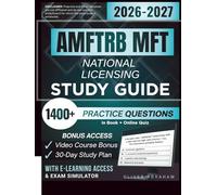 AMFTRB MFT NATIONAL LICENSING STUDY GUIDE 2026-2027: Expanded Edition Comprising Detailed Review, 1400+ Verified Questions and Answers and Hours of E-Learning Access to Pass the Exam