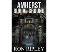 Amherst Burial Ground: Supernatural Horror with Scary Ghosts & Haunted Houses (Berkley Street Series)