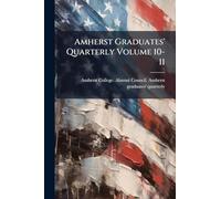 Amherst Graduates' Quarterly Volume 10-11