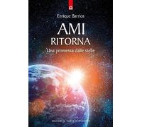 Ami ritorna. Una promessa dalle stelle (Nuove frontiere del pensiero)