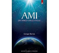 Ami. Un amico dalle stelle (Nuove frontiere del pensiero)