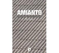 Amianto: Una epidemia oculta e impune (INVESTIGACION Y DEBATE)