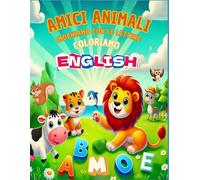 AMICI ANIMALI - GIOCHIAMO CON LE LETTERE - COLORIAMO: PRIMI PASSI CON L’INGLESE!