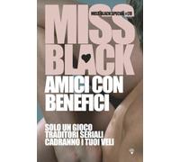 Amici con benefici: Solo un gioco - Traditori seriali - Cadranno i tuoi veli (Miss Black Special)