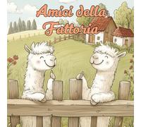 Amici della Fattoria: Libro Animali & Insetti per Bambini. Libro Illustrato per Bambini & Prima Lettura sulla Natura (I Miei Primi...Libri Illustrati)