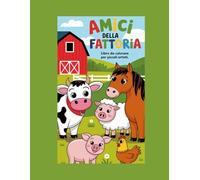 Amici della fattoria: Libro da colorare per piccoli artisti