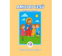 Amici di Gesù. Colora e impara Libro da Colorare per bambini: Primi passi della fede cristiana