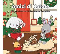 Amici di Natale (Snowy Friends): Libro da Colorare Rilassante e Semplice