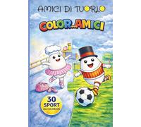 AMICI DI TUORLO - COLOR...AMICI - SPORT: LIBRO DA COLORARE DI SPORT