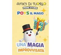 AMICI DI TUORLO - POYS IL MAGO - UNA MAGIA IMPROVVISATA (AMICI DI TUORLO - PRIME STORIE)