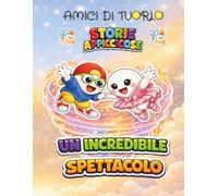 AMICI DI TUORLO - STORIE APPICCICOSE - UN INCREDIBILE SPETTACOLO: Album completo di figurine da ritagliare e incollare