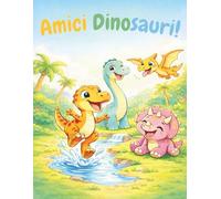 Amici Dinosauri!: Un libro da colorare sui dinosauri semplice e divertente con forme grandi e piccole avventure per bambini 3-5 anni