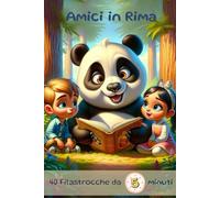Amici in Rima: 40 Filastrocche Illustrate per Momenti di Gioia e Fantasia