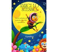 Amici lo stesso: Storie inclusive di amicizia, diversità e gentilezza (Diversità, inclusione, disabilità, storie per bambini)