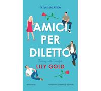 Amici per diletto. Faking with benefits (Gli insuperabili Gold)