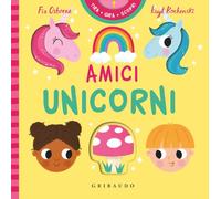 Amici unicorni. Tira gira scopri. Ediz. a colori (Osservo e imparo)